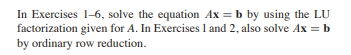 Solved In Exercises 1-6, Solve The Equation Ax = B By Using | Chegg.com