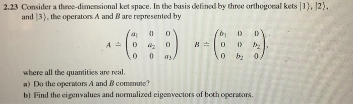 Solved 2.23 Consider a three-dimensional ket space. In the | Chegg.com