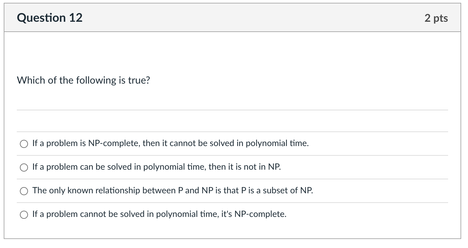 Solved Question 12 2 pts Which of the following is true? O | Chegg.com