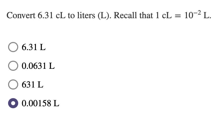 Solved Convert 6.31 cL to liters (L). Recall that 1 cL=10−2 | Chegg.com