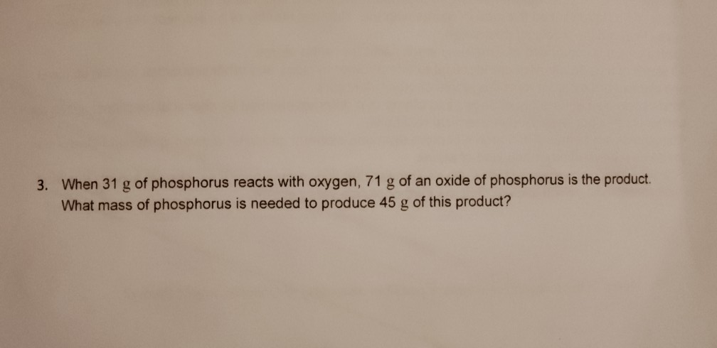 Solved When 31 g of phosphorus reacts with oxygen, 71 g of | Chegg.com