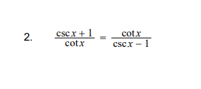 Solved 2. CSCX + 1 cotx cotx cscx-1 | Chegg.com