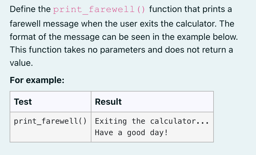 Define the print farewell () function that prints a farewell message when the user exits the calculator. The format of the me