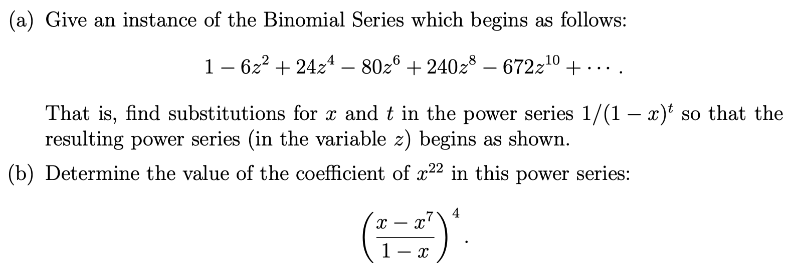 Solved (a) Give an instance of the Binomial Series which | Chegg.com