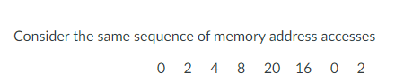 Consider the same sequence of memory address | Chegg.com