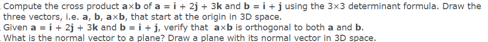 Solved Compute the cross product axb of a = i + 2% + 3k and | Chegg.com