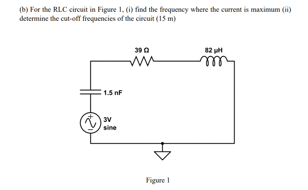 Solved (b) For The RLC Circuit In Figure 1, (i) Find The | Chegg.com