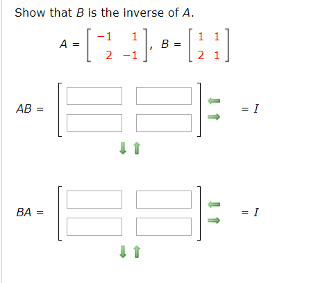 Solved Show that B is the inverse of A. 1 1 A = -1 1 2 -1 1] | Chegg.com
