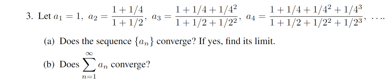 Solved 9 04 = 1+1/4 1+1/4+1/42 1+1/4+1/42 + 1/43 3. Let ai = | Chegg.com