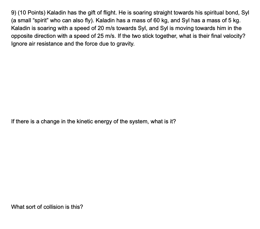 Solved 9) (10 Points) Kaladin has the gift of flight. He is