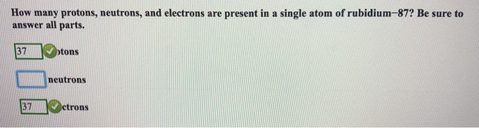 Solved How many protons, neutrons, and electrons are present | Chegg.com