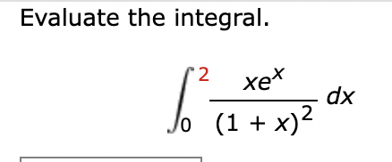 Solved Evaluate the integral. ∫02(1+x)2xexdx | Chegg.com