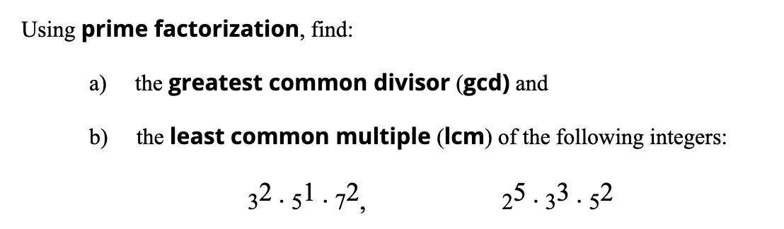 Solved Using prime factorization, find: a) the greatest | Chegg.com