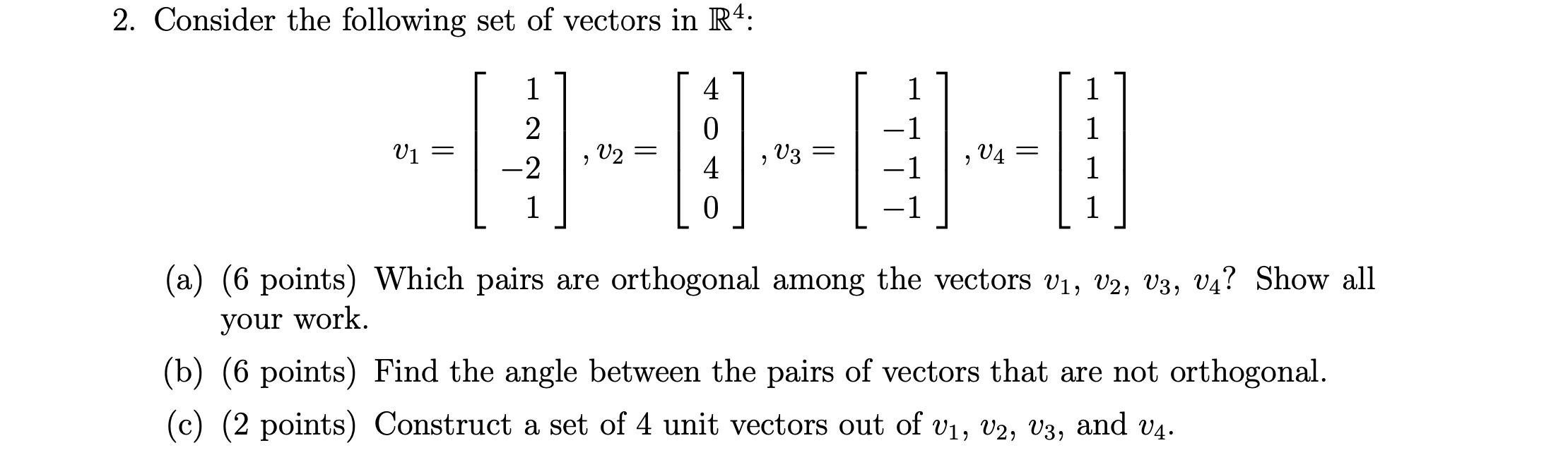 Solved v1=⎣⎡12−21⎦⎤,v2=⎣⎡4040⎦⎤,v3=⎣⎡1−1−1−1⎦⎤,v4=⎣⎡1111⎦⎤ | Chegg.com