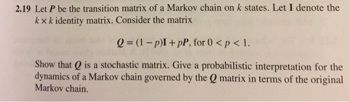 Solved Let P be the transition matrix of a Markov chain on k | Chegg.com