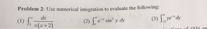Solved Problem 2: Use numerical integration to evaluate the | Chegg.com