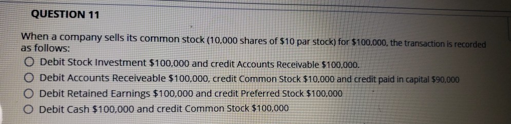 Solved QUESTION 11 When a company sells its common stock | Chegg.com