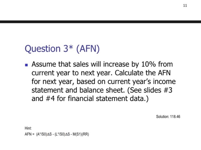 Solved Question 3* (AFN) ·Assume that sales will increase by | Chegg.com