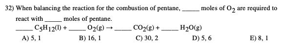 Solved 32) When balancing the reaction for the combustion of | Chegg.com