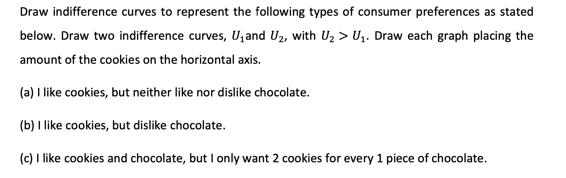 Solved Draw indifference curves to represent the following | Chegg.com