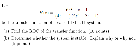 Solved Let H(z)=(4z−1)(2z2−2z+1)6z2+z−1 be the transfer | Chegg.com