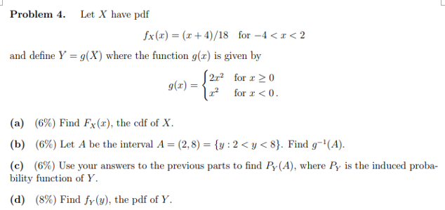 Solved Problem 4. Let X have pdf fx(x) = (x + 4)/18 for -4 | Chegg.com