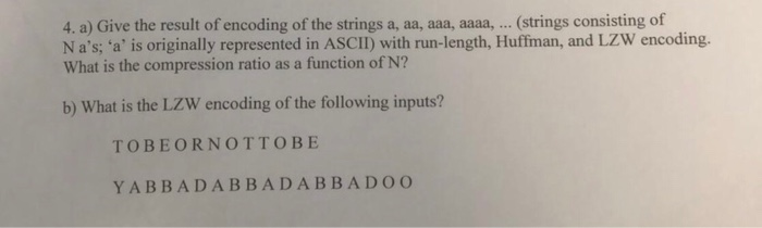 Solved 4. a) Give the result of encoding of the strings a, | Chegg.com