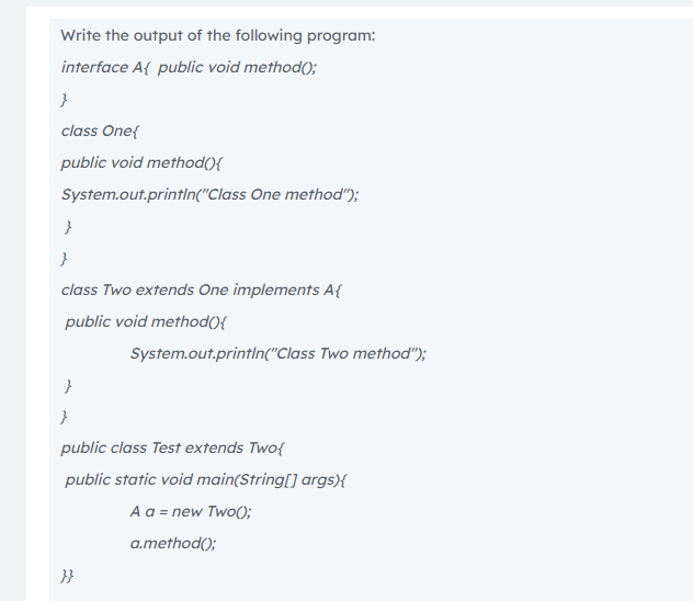 Solved Write the output of the following program: interface | Chegg.com