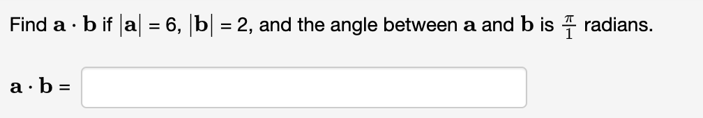 Solved Find A . B If (a) = 6, |b= 2, And The Angle Between A | Chegg.com