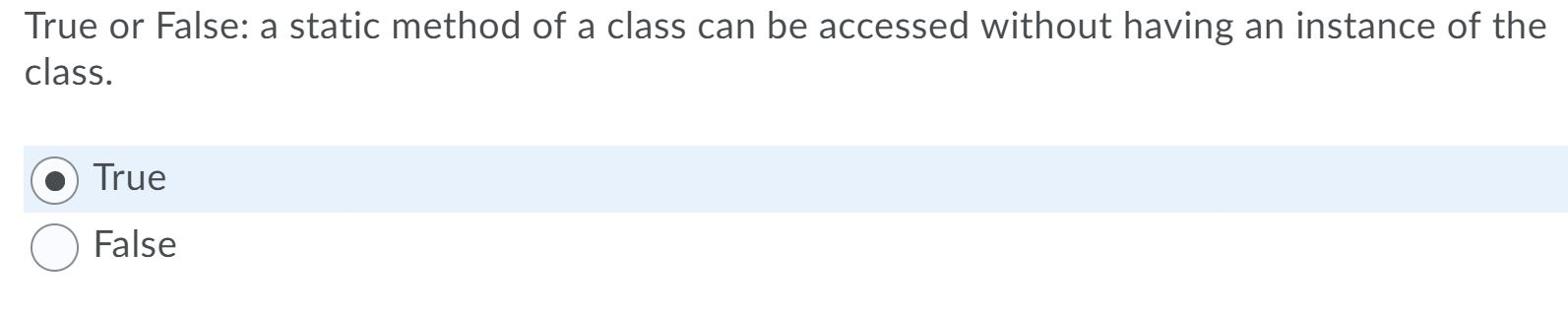 Solved True or False: a static method of a class can be | Chegg.com