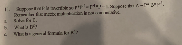 Solved 11. A. Suppose That P Is Invertible So P*p-l=p-1*P = | Chegg.com