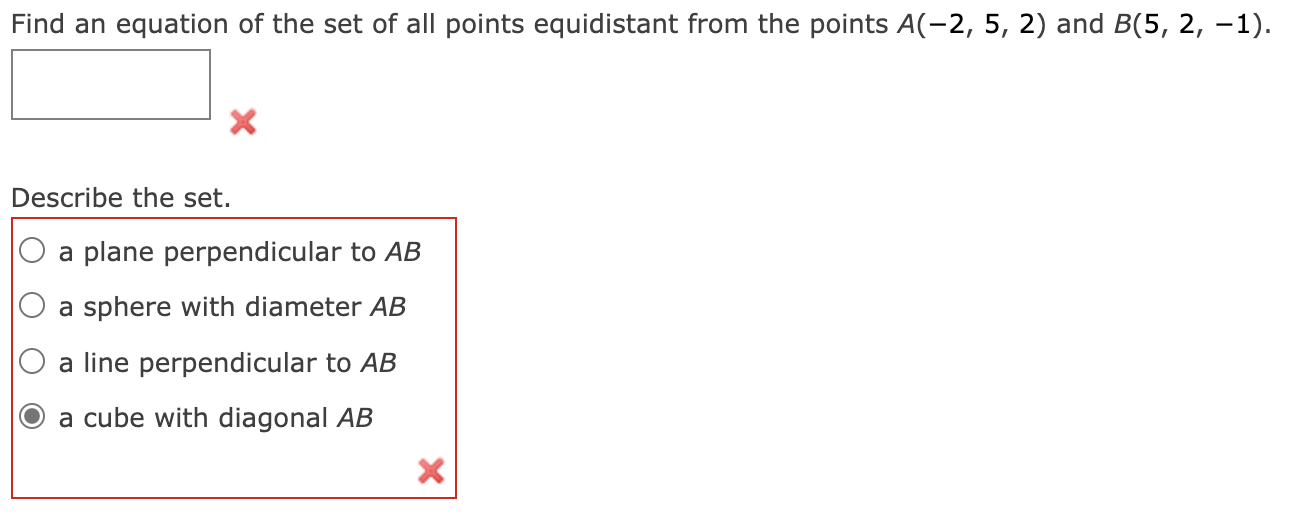 Find an equation of the set of all points equidistant from the points \( A(-2,5,2) \) and \( B(5,2,-1) \).
Describe the set.