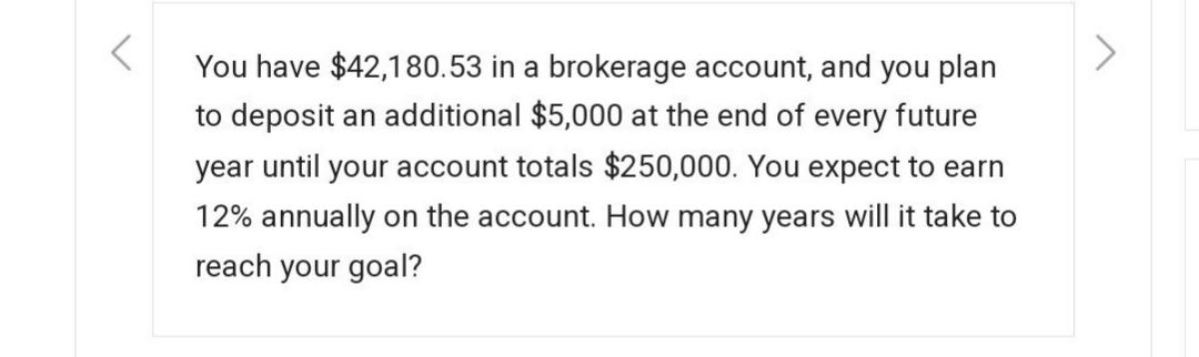 solved-you-have-42-180-53-in-a-brokerage-account-and-you-chegg