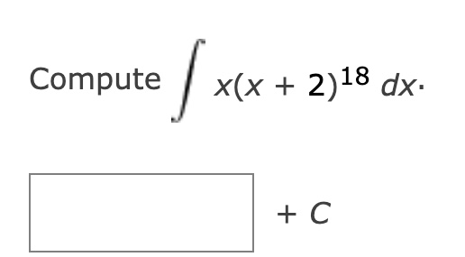 Solved Compute ∫x29e−9/xdx. +CCompute ∫x(x+2)18dx +C | Chegg.com