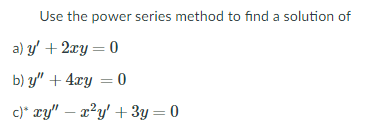 Solved Use the power series method to find a solution of a) | Chegg.com