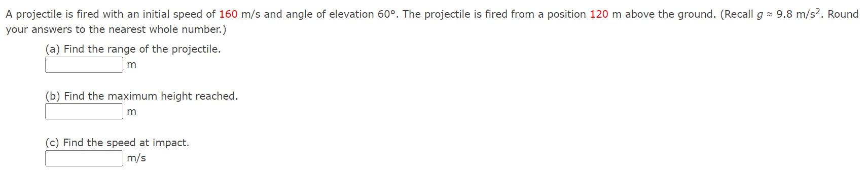 Solved A projectile is fired with an initial speed of 160 | Chegg.com