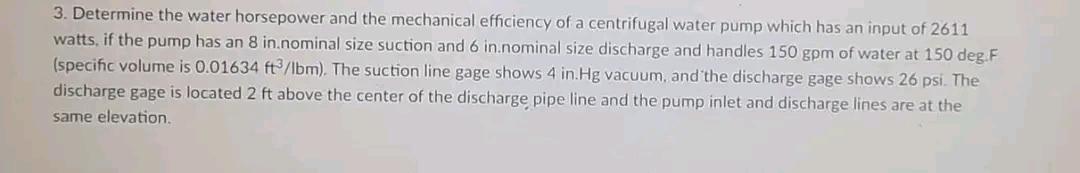 Solved 3. Determine the water horsepower and the mechanical | Chegg.com