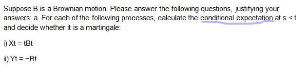 Solved Suppose B Is A Brownian Motion. Please Answer The | Chegg.com