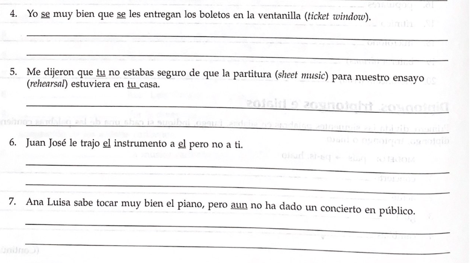 4. Yo se muy bien que se les entregan los boletos en la ventanilla (ticket window). 5. Me dijeron que tu no estabas seguro de