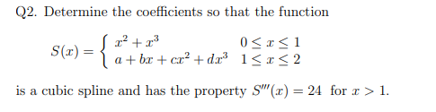 Solved Q2. Determine the coefficients so that the function | Chegg.com