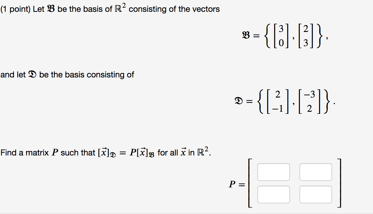 Solved (1 Point) The Set B = = {{:}],[2]} Is A Basis For R2. | Chegg.com