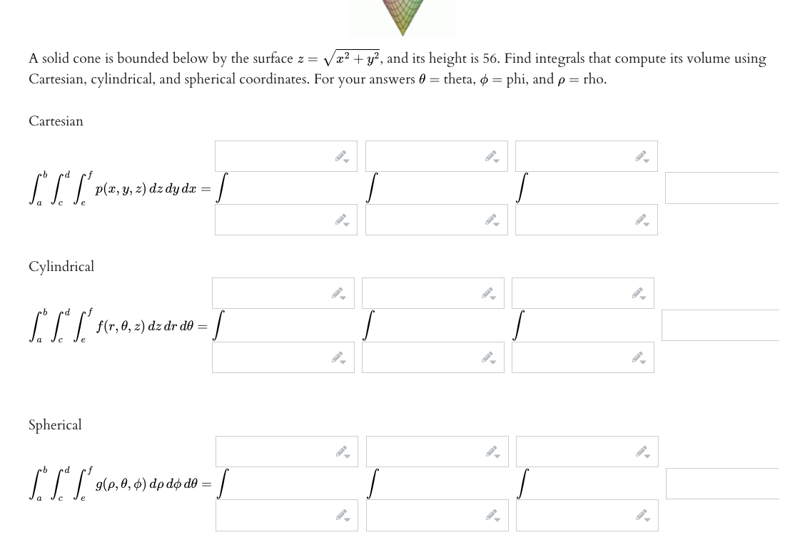 Solved A solid cone is bounded below by the surface z=x2+y2, | Chegg.com