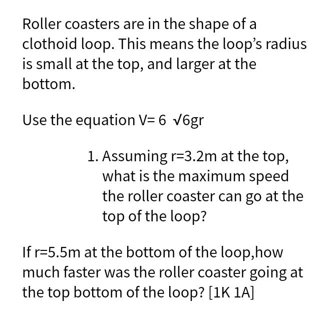 Solved Roller coasters are in the shape of a clothoid loop.