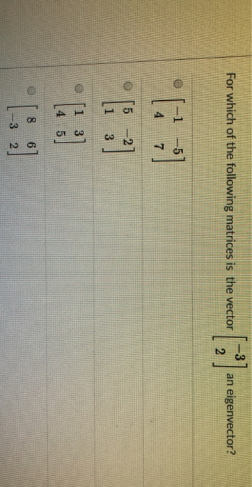 Solved For which of the following matrices is the vector an | Chegg.com