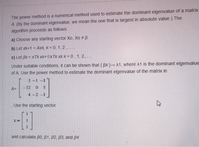 Solved The power method is a numerical method used to | Chegg.com