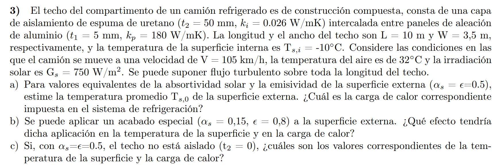 3) El techo del compartimento de un camión refrigerado es de construcción compuesta, consta de una capa de aislamiento de esp