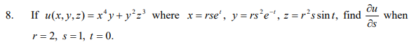 8. If \( u(x, y, z)=x^{4} y+y^{2} z^{3} \) where \( x=r s e^{t}, y=r s^{2} e^{-t}, z=r^{2} s \sin t \), find \( \frac{\partia