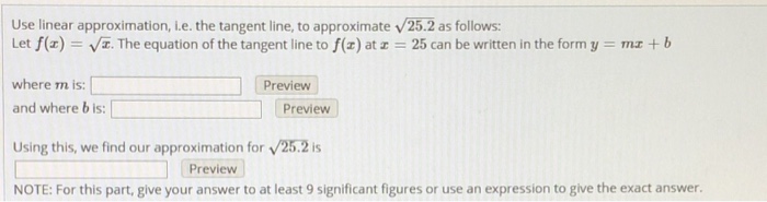 Solved Use linear approximation, L.e. the tangent line, to | Chegg.com