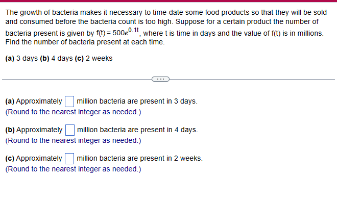 The growth of bacteria makes it necessary to time-date some food products so that they will be sold and consumed before the b