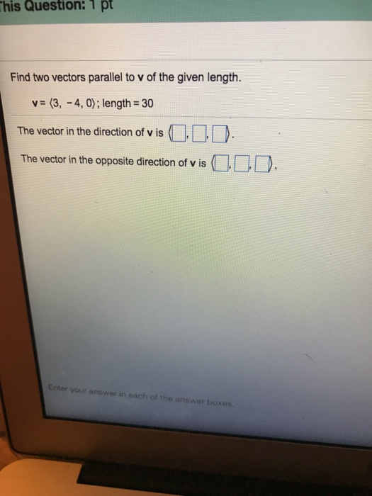 Solved his Question: 1 pt Find two vectors parallel to v of | Chegg.com